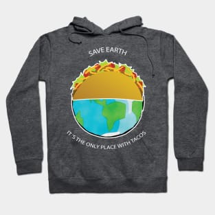 Save Earth, It's the only place with tacos Hoodie